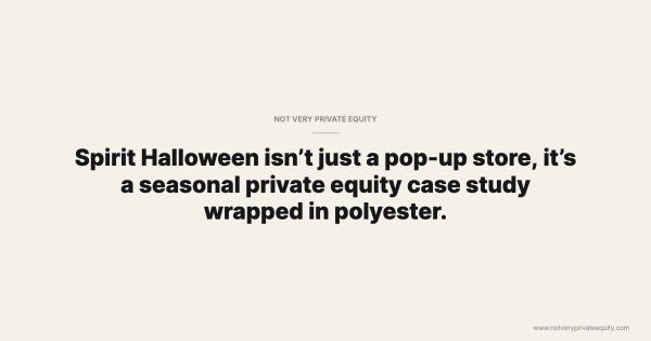 Spirit Halloween isn’t just a pop-up store, it’s a seasonal private equity case study wrapped in polyester.