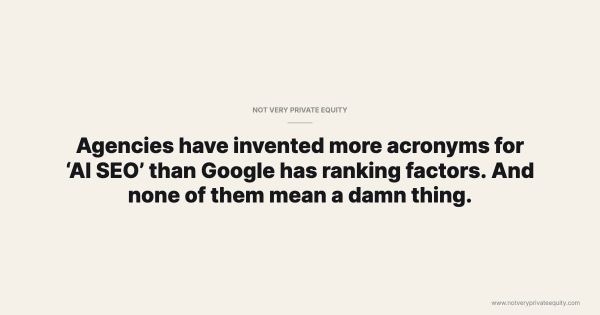 Agencies have invented more acronyms for ‘AI SEO’ than Google has ranking factors. And none of them mean a damn thing.