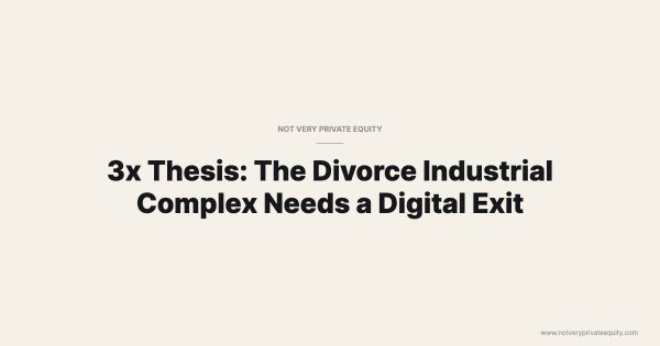 3x Thesis: The Divorce Industrial Complex Needs a Digital Exit