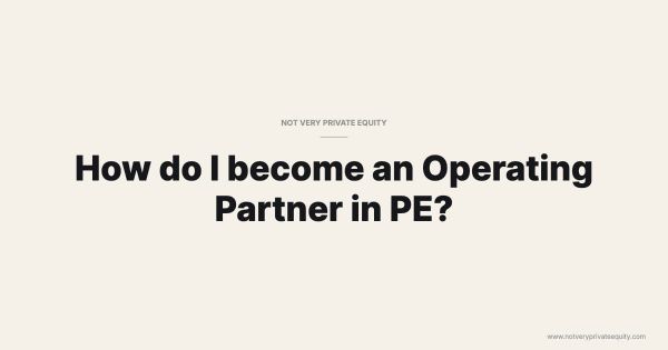 How do I become an Operating Partner in PE?