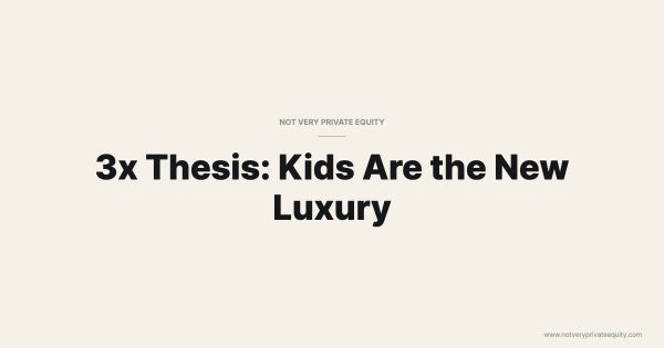 3x Thesis: Kids Are the New Luxury