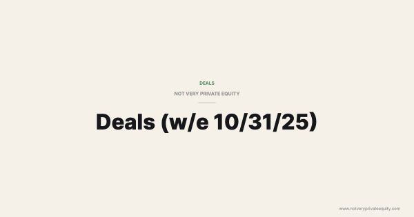 Deals (w/e 10/31/25)