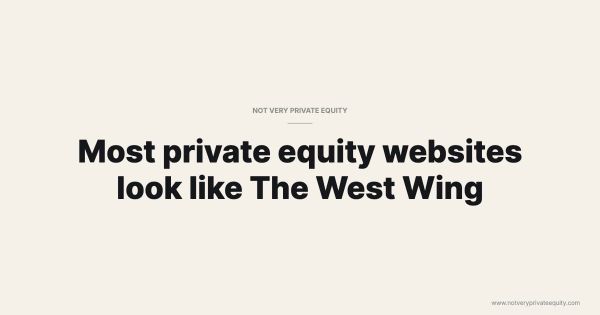 Most private equity websites look like The West Wing
