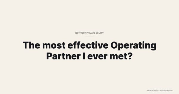 The most effective Operating Partner I ever met?