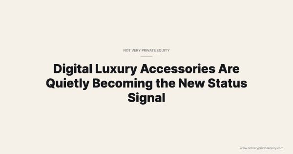 Digital Luxury Accessories Are Quietly Becoming the New Status Signal