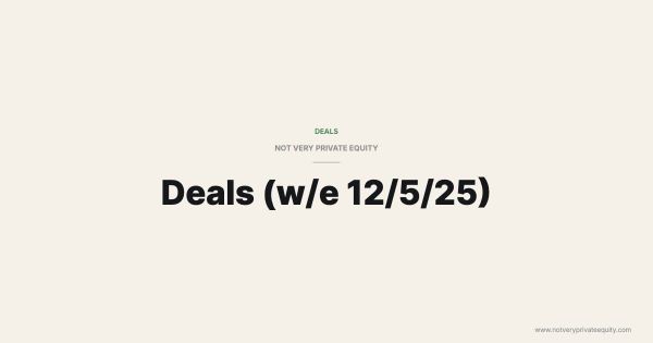 Deals (w/e 12/5/25)