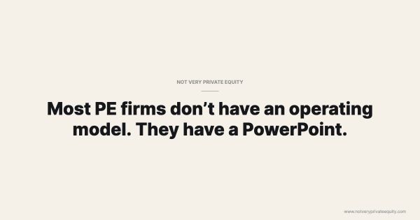 Most PE firms don’t have an operating model. They have a PowerPoint.