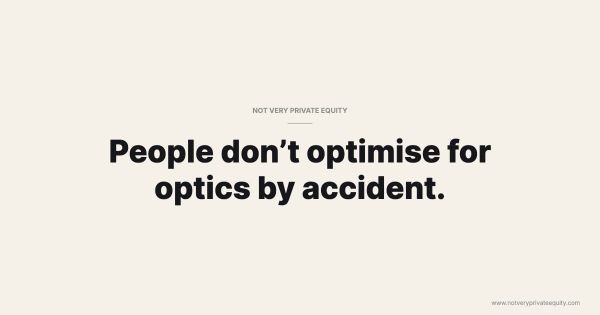 People don’t optimise for optics by accident.