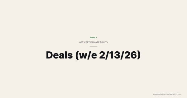 Deals (w/e 2/13/26)