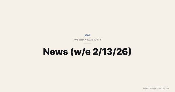 News (w/e 2/13/26)