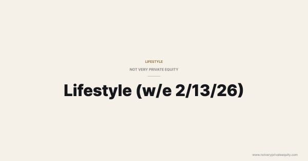 Lifestyle (w/e 2/13/26)