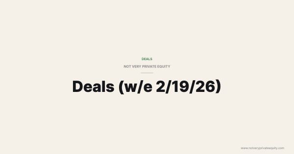 Deals (w/e 2/19/26)