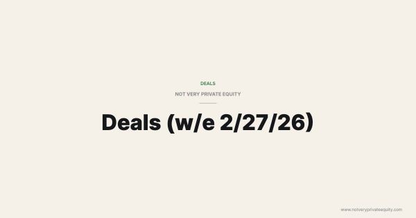 Deals (w/e 2/27/26)