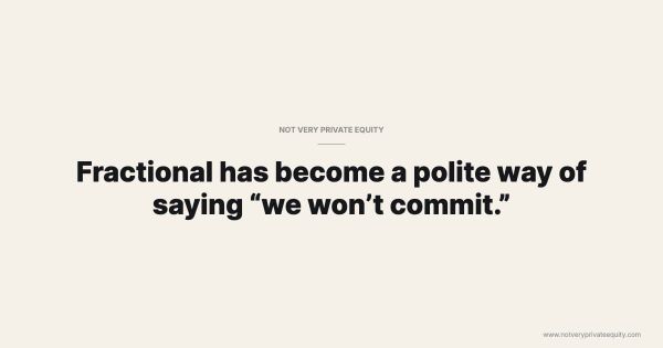 Fractional has become a polite way of saying “we won’t commit.”