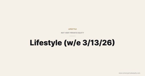 Lifestyle (w/e 3/13/26)