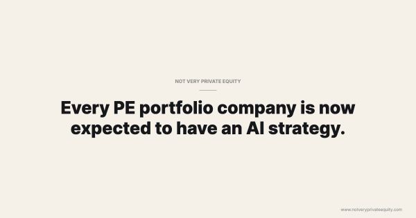 Every PE portfolio company is now expected to have an AI strategy.
