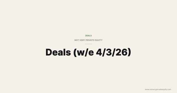 Deals (w/e 4/3/26)