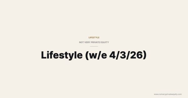 Lifestyle (w/e 4/3/26)
