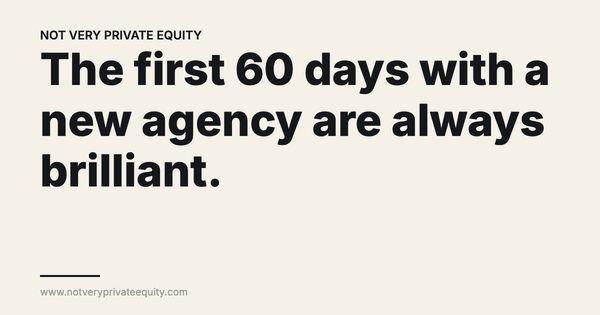 The first 60 days with a new agency are always brilliant.