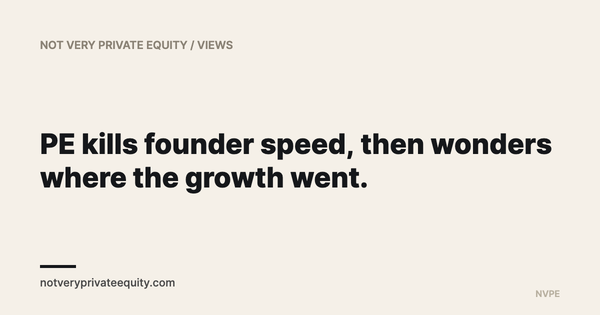PE kills founder speed, then wonders where the growth went.