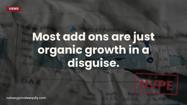 Most add ons are just organic growth in a disguise.