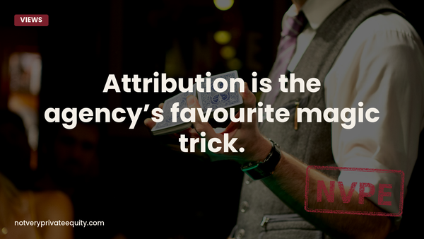 Attribution is the agency’s favourite magic trick.