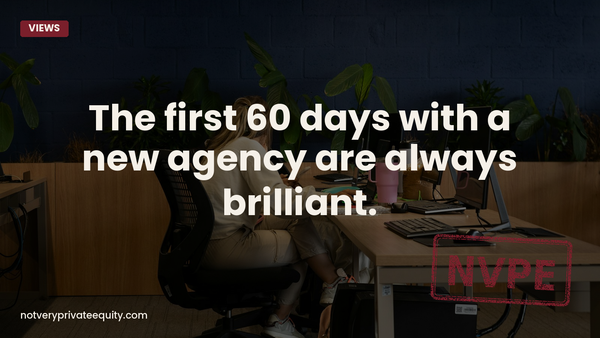 The first 60 days with a new agency are always brilliant.