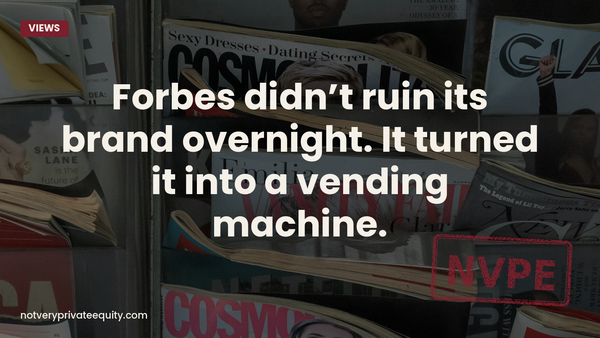 Forbes didn’t ruin its brand overnight. It turned it into a vending machine.