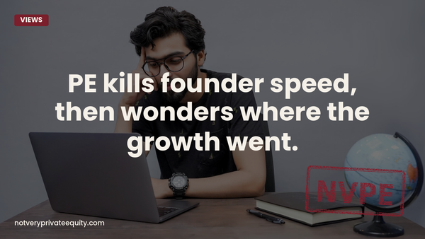 PE kills founder speed, then wonders where the growth went.