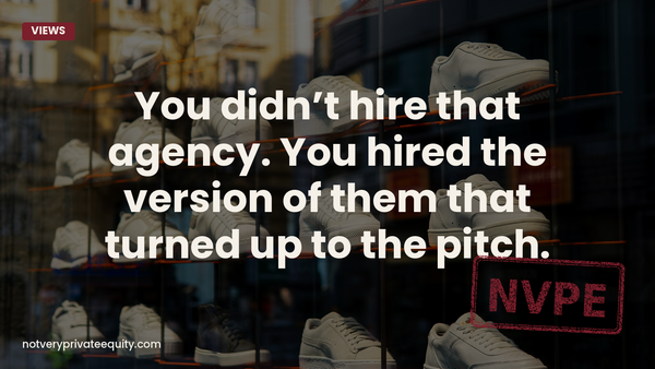You didn’t hire that agency. You hired the version of them that turned up to the pitch.