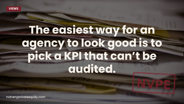 The easiest way for an agency to look good is to pick a KPI that can’t be audited.