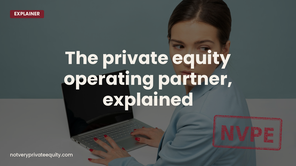 The private equity operating partner, explained