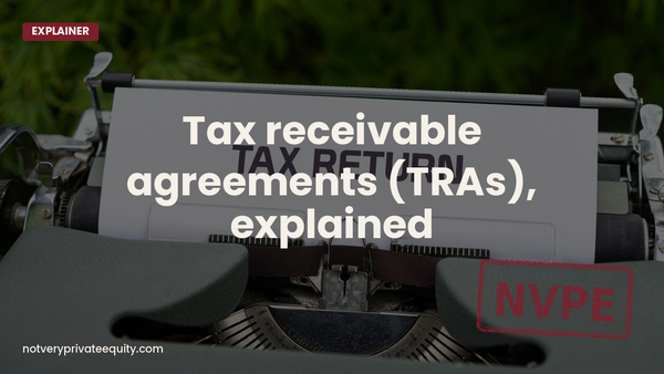 Tax receivable agreements (TRAs), explained