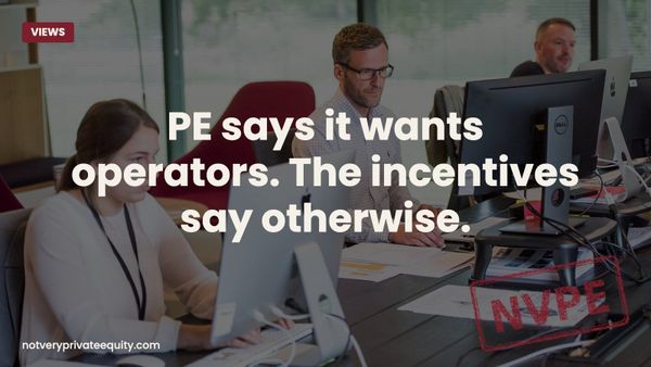 PE says it wants operators. The incentives say otherwise.