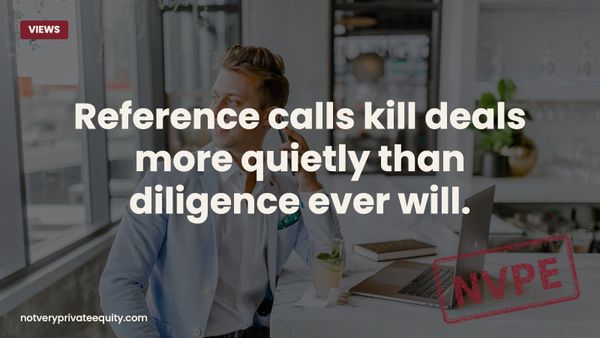 Reference calls kill deals more quietly than diligence ever will.