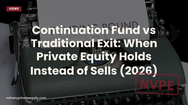 Continuation Fund vs Traditional Exit: When Private Equity Holds Instead of Sells (2026)