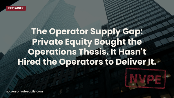 The Operator Supply Gap: Private Equity Bought the Operations Thesis. It Hasn't Hired the Operators to...