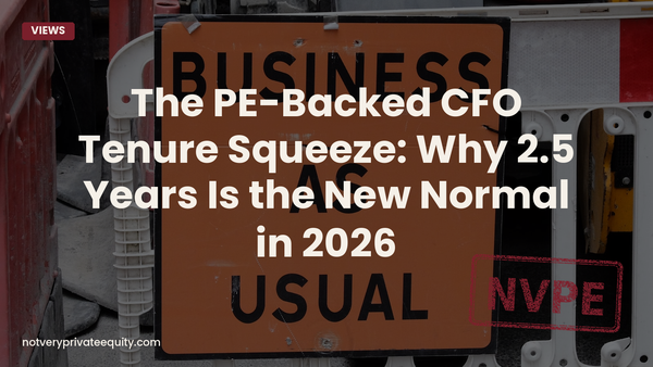 The PE-Backed CFO Tenure Squeeze: Why 2.5 Years Is the New Normal in 2026