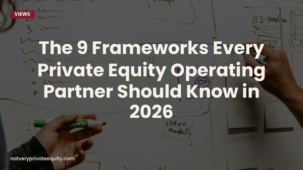 The 9 Frameworks Every Private Equity Operating Partner Should Know in 2026