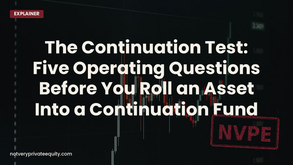 The Continuation Test: Five Operating Questions Before You Roll an Asset Into a Continuation Fund