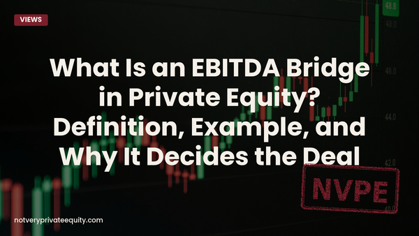 What Is an EBITDA Bridge in Private Equity? Definition, Example, and Why It Decides the Deal