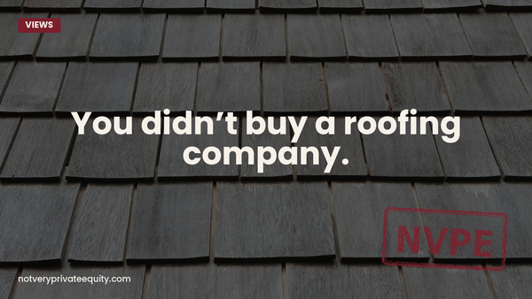 You didn’t buy a roofing company.