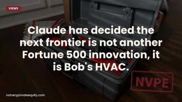 Claude has decided the next frontier is not another Fortune 500 innovation, it is Bob’s HVAC.