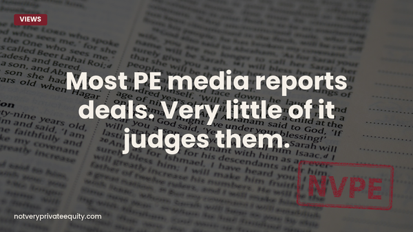 Most PE media reports deals. Very little of it judges them.