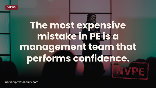 The most expensive mistake in PE is a management team that performs confidence.