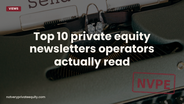 Top 10 private equity newsletters operators actually read