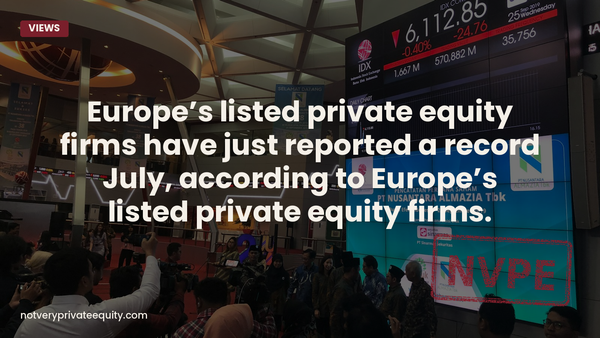 Europe's listed private equity firms have just reported a record July, according to Europe's listed...