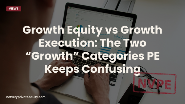 Growth Equity vs Growth Execution: The Two “Growth” Categories PE Keeps Confusing