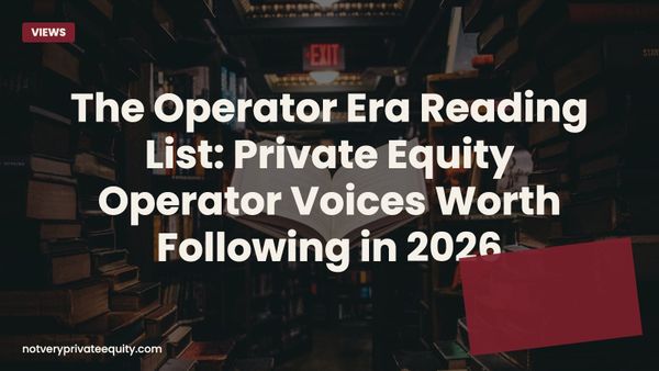 The Operator Era Reading List: Private Equity Operator Voices Worth Following in 2026