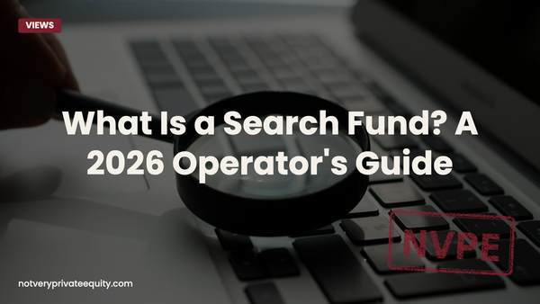 What Is a Search Fund? A 2026 Operator's Guide